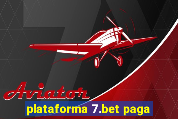 plataforma 7.bet paga